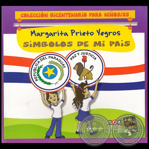 SÍMBOLOS DE MI PAÍS - Por MARGARITA PRIETO YEGROS - AñO 2011